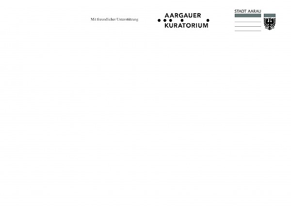 Mit bestem Dank für die Unterstützung an die Stadt Aarau und das Aargauer Kuratorium